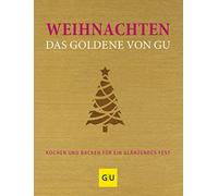 Weihnachten - Das Goldene von GU: Kochen und backen für ein glänzendes Fest