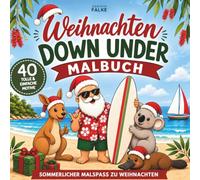 Weihnachten Down Under - Das weihnachtliche Australien-Malbuch für Kinder - 40 einfache Ausmalbilder mit Weihnachtsmann, Känguru, Koala und weiteren ... - Weihnachten mit Sonne, Strand und Meer