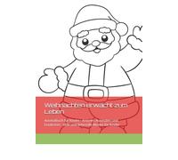 Weihnachten erwacht zum Leben: Ausmalbuch für Kinder - Kritzeln, Ausmalen und Entdecken - tolle und liebevolle Motive für Kinder
