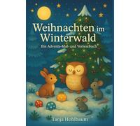 Weihnachten im Winterwald: Ein Advents- Mal- und Vorlesebuch
