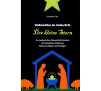 Weihnachten im Zauberlicht DER KLEINE STERN: Ein zauberhaftes Schwarzlicht Musical mit kompletter Anleitung, Spielvorschlägen, Vorlagen * Schwarzlichttheater * Schwarzes Theater *