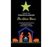 Weihnachten im Zauberlicht DER KLEINE STERN: Ein zauberhaftes Schwarzlicht Musical mit kompletter Anleitung, Spielvorschlägen, Vorlagen * Schwarzlichttheater * Schwarzes Theater *
