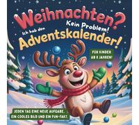 Weihnachten? Kein Problem! Ich hab den Adventskalender! - Adventskalender für Kinder ab 8 Jahren. 24 Tage lang malen, lachen & lernen: Kreativer ... Fakten & Aufgaben - Perfekt für Grundschule!