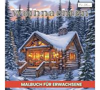 Weihnachten Malbuch für Erwachsene: Entspannende Motive mit Schneeflocken, Weihnachtskugeln, Lichterketten und mehr (Weihnachten Malbuch Serie für Erwachsene - Entspannung & Kreativität)