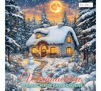 Weihnachten Malbuch für Erwachsene: Kreative Sammlung mit 60 festlichen Illustrationen für Ruhe, Gelassenheit und Inspiration (Weihnachten Malbuch Serie für Erwachsene - Entspannung & Kreativität)