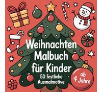 Weihnachten Malbuch mit 50 festlichen Ausmalmotiven ab 4 Jahren: Spaß, Kreativität & Motorik fördern