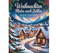Weihnachten Malen nach Zahlen Malbuch für Erwachsene: Stressabbau in der Weihnachtszeit - Malen nach Zahlen für Ruhe und Gelassenheit