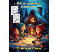 Weihnachten -mein erstes Malbuch für Kinder ab 2 Jahren -50 wunderschöne Motive -ein Muss für alle Weihnachts-Liebhaber ab 2 Jahren: zum Ausmalen, ... -magisches Malbuch zum Zeitvertreib