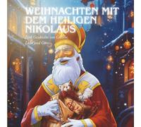 Weihnachten mit dem heiligen Nikolaus: Eine Geschichte von Glaube, Licht und Güte