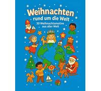 Weihnachten rund um die Welt - Malbuch: 30 Weihnachtsmotive aus aller Welt