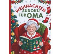 Weihnachten Sudoku für Oma: Logik trainieren in festlicher Atmosphäre - für Seniorinnen