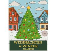 Weihnachten & Winter Malbuch: 50 Ausmalmotive für Erwachsene zur Entspannung und zum Stressabbau - Weihnachtszauber & Winteridylle