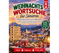 WEIHNACHTEN-WORTSUCHE: für Senioren: 100 große Wortsuchrätsel rund um Weihnachten | Advent, Weihnachtsbaum, Plätzchen, Weihnachtsmarkt, Geschenke, Winter, Bräuche und Familie | Großdruck mit Lösungen