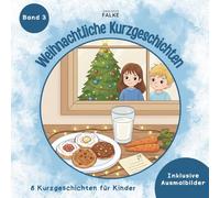 Weihnachtliche Kurzgeschichten - Band 3 - Weihnachtsgeschichten für Kinder - 8 weihnachtliche Kurzgeschichten und passende Ausmalbilder - Ideal für ... Kurzgeschichten mit passenden Ausmalbildern)
