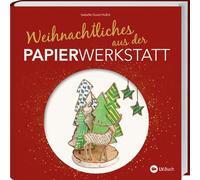 Weihnachtliches aus der Papierwerkstatt: Basteln mit Papier und Draht. Mit der zauberhaften Papierwerkstatt durch den Advent. Bastelbuch mit Vorlagen: außergewöhnliche Weihnachtsdeko selbst gemacht!