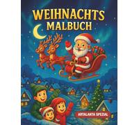 Weihnachts Malbuch: 30 liebevoll gestaltete Weihnachtsmotive in 3 Schwierigkeitsstufen | Schneemänner, Rentiere, Weihnachtsmann & festliche Szenen zum Ausmalen (ARTALANTA Spezial)