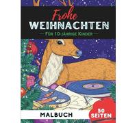 Weihnachts-Malbuch für 10-Jährige: 50 festliche Ausmalbilder voller Winterspaß (Lustige Malbücher für 10-Jährige)