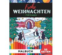 Weihnachts-Malbuch für Kinder 4-8 Jahre: 50 einfache, kinderfreundliche Weihnachtsmotive für kleine Hände (Malbücher für 4- bis 8-Jährige)