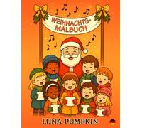 Weihnachts-Malbuch: Geschenke, Spiele und Lächeln - 50 süße Weihnachtsseiten zum Ausmalen für Kinder von 3 bis 9 Jahren