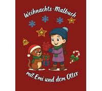 Weihnachts-Malbuch mit Emi und dem Otter: Emi und Otters geheime Weihnachtsmission: Ein lustiges Malabenteuer in der Werkstatt des Weihnachtsmanns, wo ... die Geschenke für den Heiligabend vorbereiten