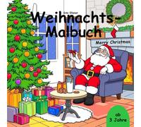 Weihnachts-Malbuch - Weihnachten wird bunt!: Das große Ausmalvergnügen für kleine Künstler ab 3 Jahren. Einseitig bedruckt für Filz- und Buntstifte