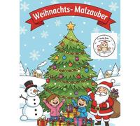 Weihnachts-Malzauber: Das große Weihnachts-Malbuch für Kinder ab 4: Mit dem Weihnachtsmann, Schneemännern, Waldtieren & vielen Geschenken in über 60 ... ihre Freunde wünschen viel Spaß bei Ausmalen.