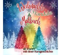 Weihnachts Mandala Malbuch für Kinder ab 4 Jahren: mit einer Kurzgeschichte