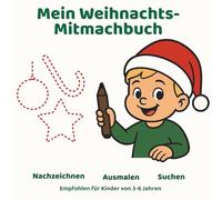 Weihnachts-Mitmachbuch für Kinder von 3-6 Jahren: Nachzeichnen, Ausmalen, Suchen