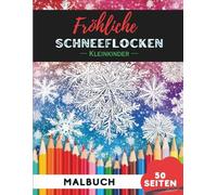 Weihnachts-Schneeflocken Ausmalbuch für Kleinkinder 1-3: 50 extra-große, einfache Weihnachtsschneeflocken-Motive für die ersten Malversuche (Malbücher für Kleinkinder)