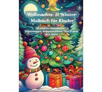 Weihnachts- & Winter-Malbuch für Kinder: 38 fröhliche Ausmalbilder - Schneemänner, Weihnachtsbäume, Tiere & mehr - ab 6 Jahren