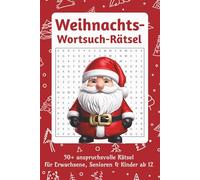 Weihnachts-Wortsuch-Rätsel: 50+ anspruchsvolle Rätsel für Erwachsene, Senioren & Kinder ab 12 Jahren, das ultimative Suchspiel für die ganze Familie, 495 einzigartige Wörter zum Thema Weihnachten