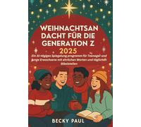 Weihnachtsandacht für die Generation Z 2025: Ein 31-tägiges Spiegelung programm für Teenager und junge Erwachsene mit ehrlichen Worten und täglichen Bibelstellen