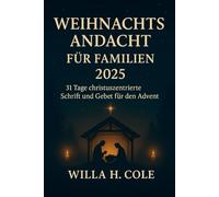 Weihnachtsandacht für Familien 2025: 31 Tage christuszentrierte Schrift und Gebet für den Advent