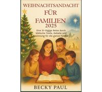 Weihnachtsandacht Für Familien 2025: Eine 31-tägige Reise durch biblische Texte, Gebete und Besinnung für die ganze Familie