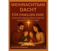 WEIHNACHTSANDACHT FÜR FAMILIEN 2025: Erleben Sie magische, bedeutungsvolle Momente mit Ihren Lieben