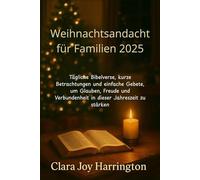 Weihnachtsandacht für Familien 2025: Tägliche Bibelverse, kurze Betrachtungen und einfache Gebete, um Glauben, Freude und Verbundenheit in dieser Jahreszeit zu stärken