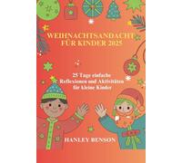 WEIHNACHTSANDACHT FÜR KINDER 2025: 25 Tage einfache Reflexionen und Aktivitäten für kleine Kinder