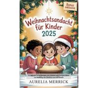 Weihnachtsandacht für Kinder 2025: 31 tägliche Betrachtungen mit Gebeten und lustigen Ideen zur Stärkung des Glaubens und der Freude