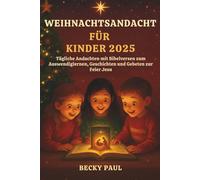 Weihnachtsandacht Für Kinder 2025: Tägliche Andachten mit Bibelversen zum Auswendiglernen, Geschichten und Gebeten zur Feier Jesu