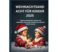 WEIHNACHTSANDACHT FÜR KINDER 2025: Tägliche Geschichten, Gebete und Aktivitäten, die Freude, Frieden und Liebe bei Kindern wecken