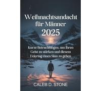Weihnachtsandacht für Männer 2025: Kurze Betrachtungen, um Ihren Geist zu stärken und diesem Feiertag einen Sinn zu geben