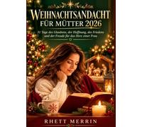 Weihnachtsandacht für Mütter 2026: 31 Tage des Glaubens, der Hoffnung, des Friedens und der Freude für das Herz einer Frau