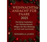 WEIHNACHTSANDACHT FÜR PAARE 2025: Herzliche Gedanken zur Weihnachtszeit: Pflegen Sie Ihre Bindung zu Gott und zueinander
