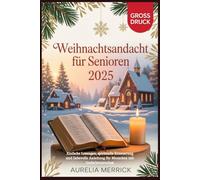Weihnachtsandacht für Senioren 2025: Einfache Lesungen, spirituelle Erneuerung und liebevolle Anleitung für Menschen mit Gedächtnisverlust
