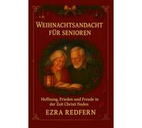 Weihnachtsandacht für Senioren: Hoffnung, Frieden und Freude in der Zeit Christi finden