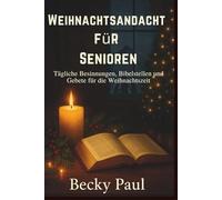 Weihnachtsandacht Für Senioren: Tägliche Besinnungen, Bibelstellen und Gebete für die Weihnachtszeit