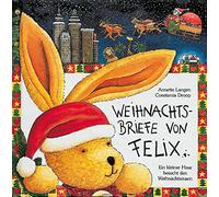 Weihnachtsbriefe von Felix: Ein kleiner Hase besucht den Weihnachtsmann
