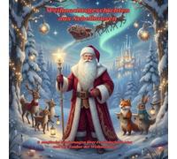 Weihnachtsgeschichten aus Nebelhausen: Acht magische Erzählungen über Freundschaft, Mut und den Zauber der Weihnachten (Gute-Nacht-Geschichten von Mira Nebelstern)