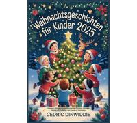 Weihnachtsgeschichten für Kinder 2025: Saisonale Abenteuer voller Glauben und Wunder, um junge Herzen mit Hoffnung und Freude zu inspirieren