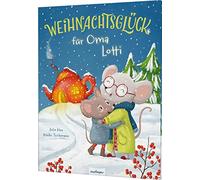 Weihnachtsglück für Oma Lotti: Das perfekte Weihnachtsbilderbuch für Kinder ab 3 Jahren